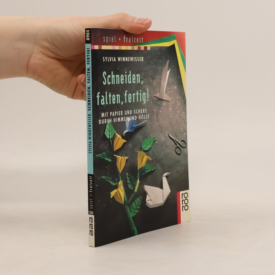 Sylvia Winnewisser Schneiden, falten, fertig!. Mit Papier und Schere durch Himmel und Hölle