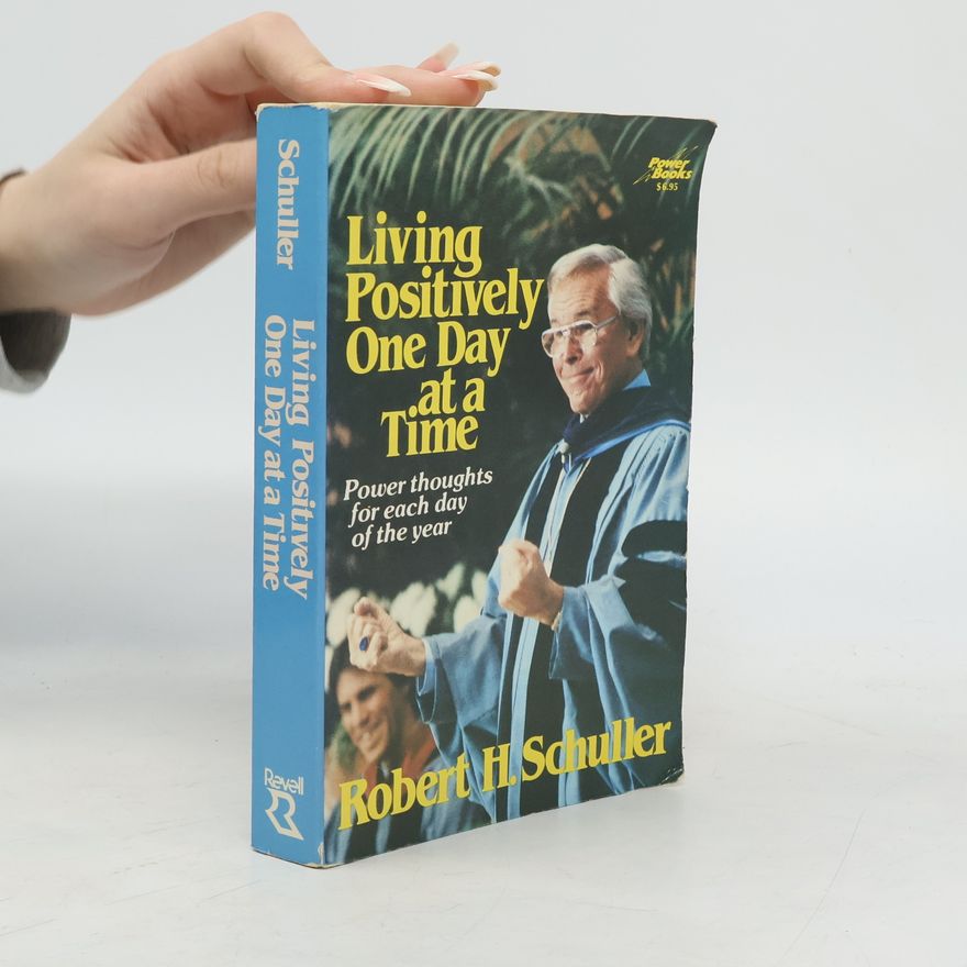 Robert Schuller Living Positively One Day at a Time