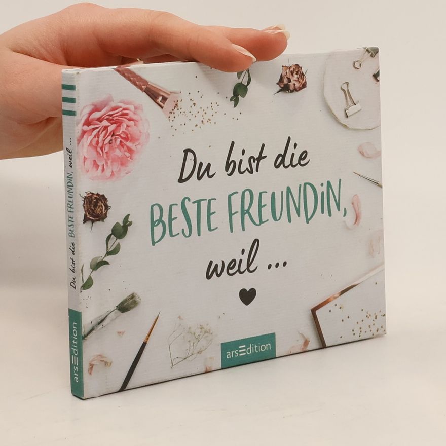Kolektiv autorů Du bist die beste Freundin, weil ...
