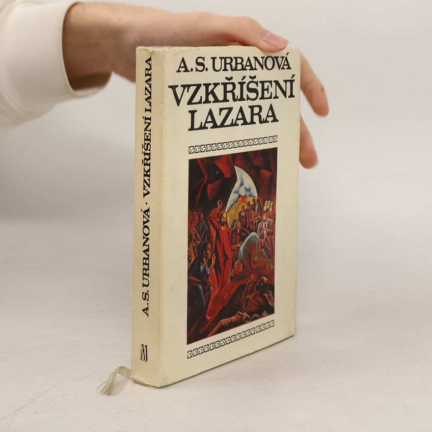 Antonie S. Urbanová Vzkříšení Lazara