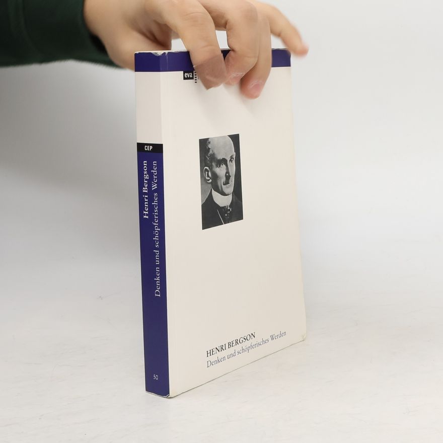 Henri Bergson Denken und schöpferisches Werden