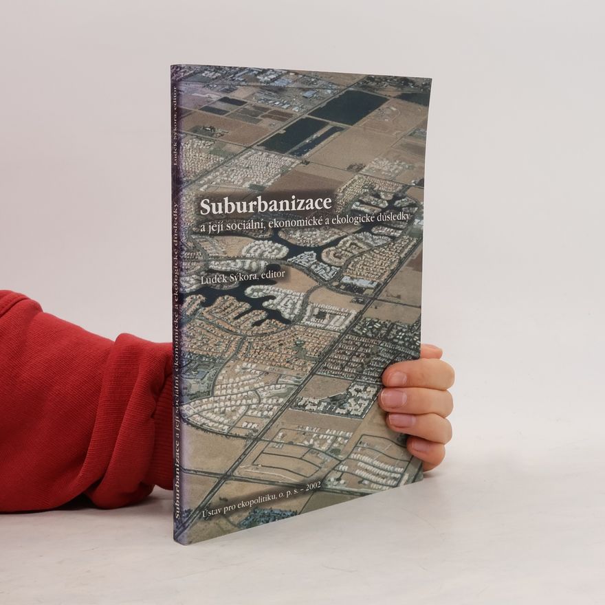 Luděk Sýkora Suburbanizace a její sociální, ekonomické a ekologické důsledky