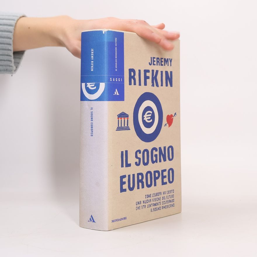 Jeremy Rifkin Saggi: Il sogno europeo