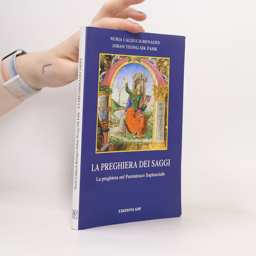 Johan Yeong-Sik Pahk La preghiera dei saggi. Testi di preghiera nel Pentateuco Sapienziale