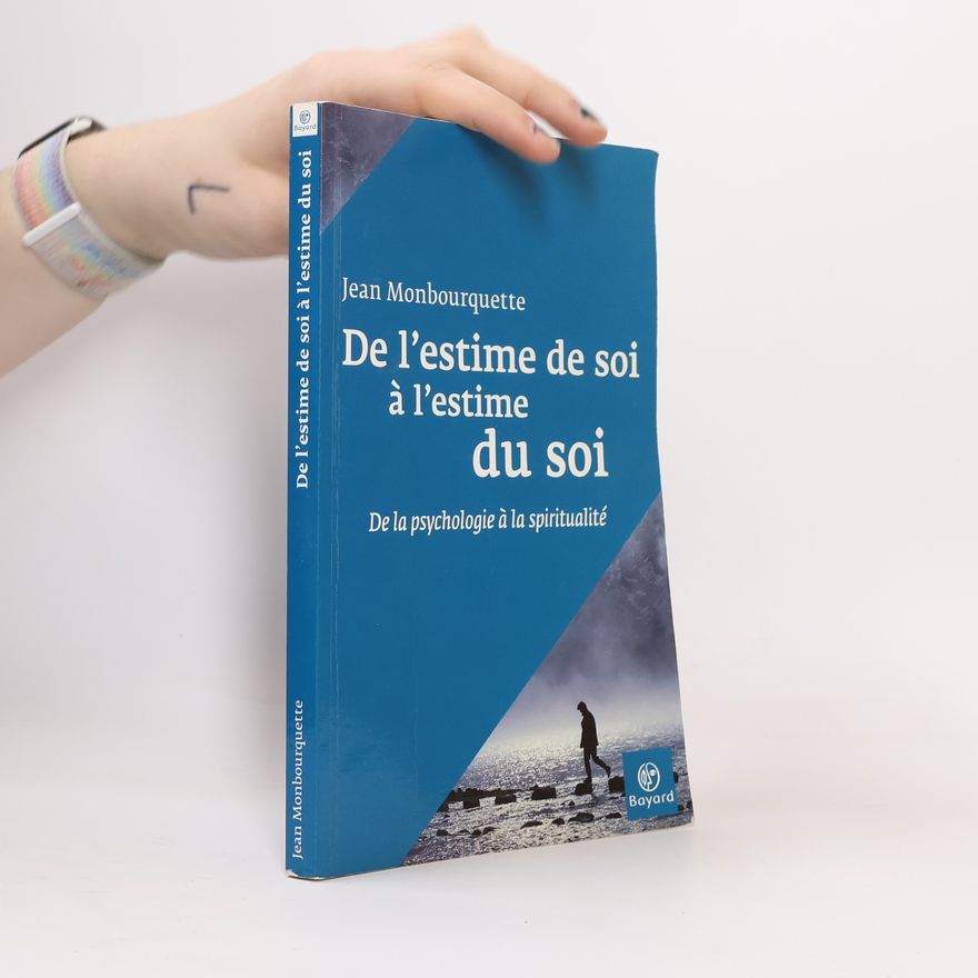 Jean Monbourquette De l'estime de soi à l'estime du Soi