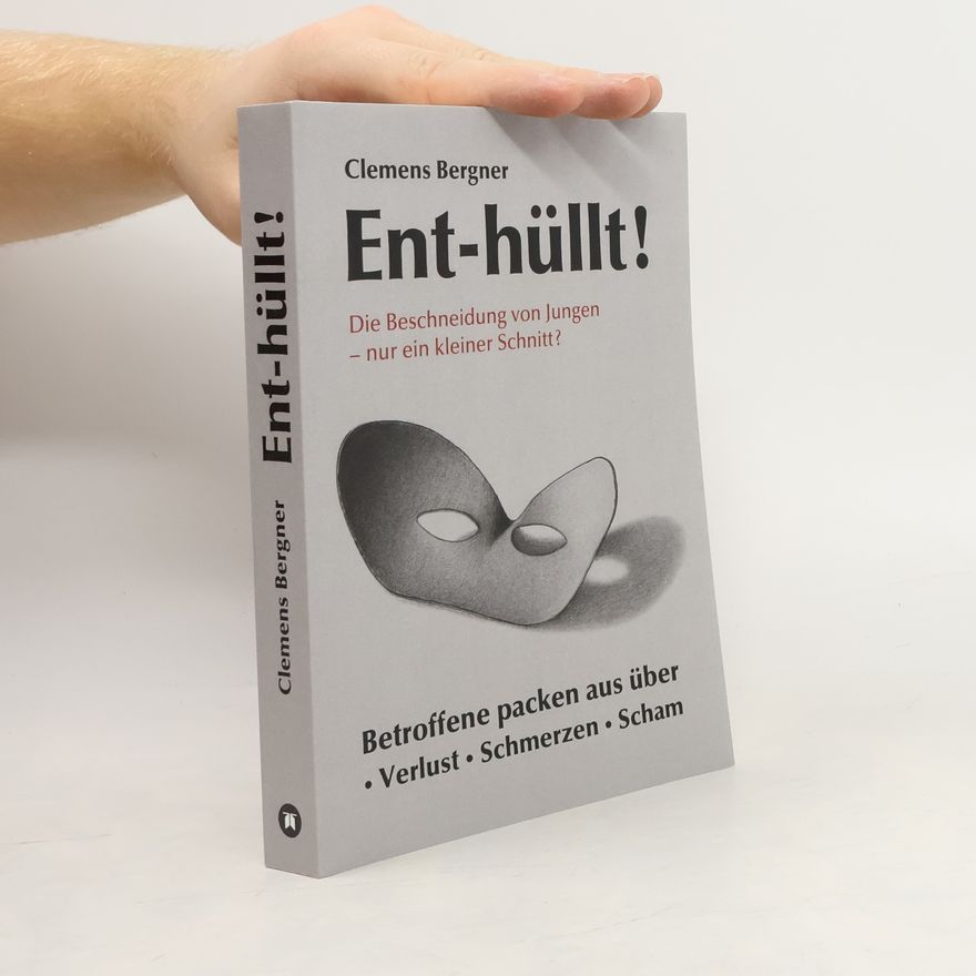 Clemens Bergner Ent-hüllt! Die Beschneidung von Jungen - Nur ein kleiner Schnitt?