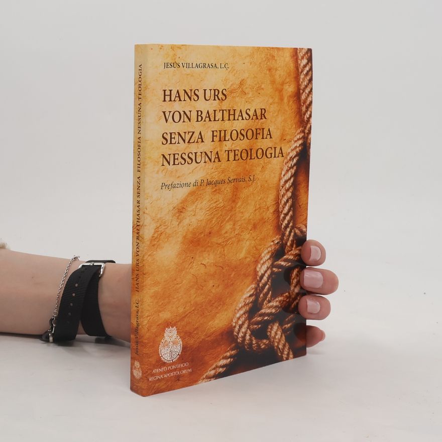 P. Jacques Servais, S.J. Saggi - 13: Hans Urs von Balthasar. Senza filosofia nessuna teologia
