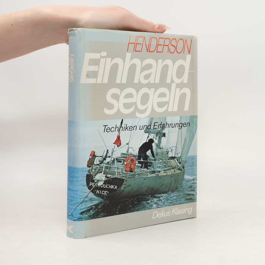 Richard Henderson Einhand segeln. Techniken und Erfahrungen