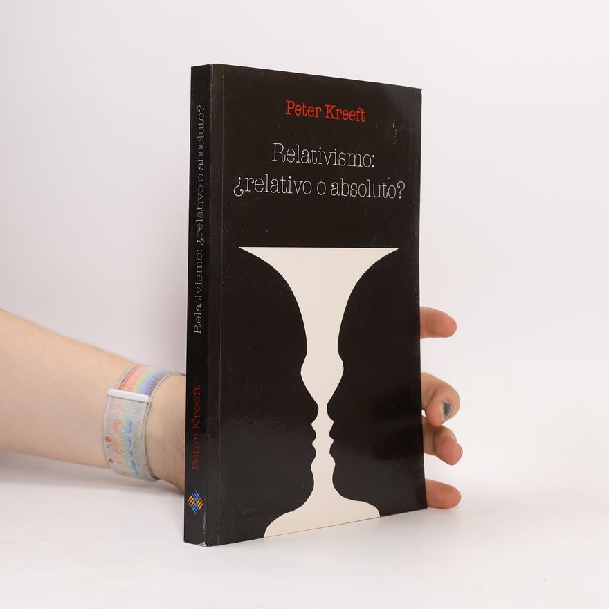 Peter Kreeft Relativismo