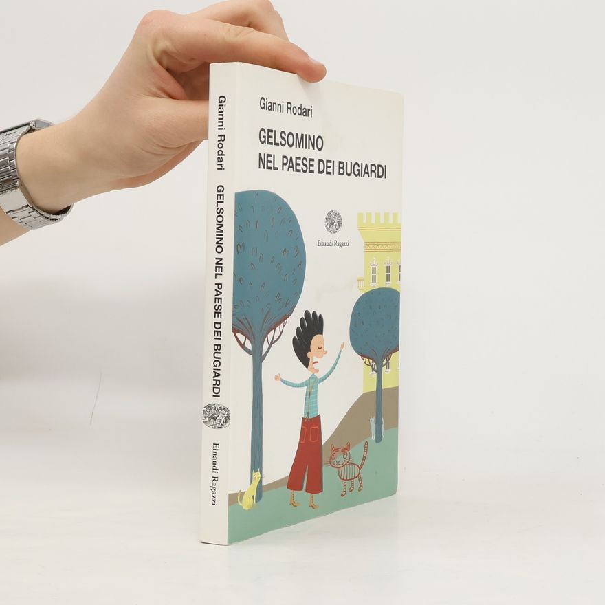 Gianni Rodari La biblioteca di Gianni Rodari: Gelsomino nel paese dei bugiardi