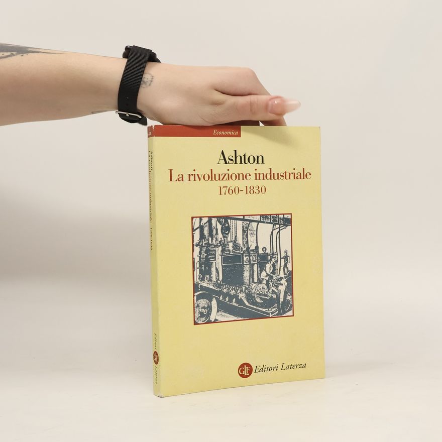 Thomas Southcliffe Ashton La rivoluzione industriale 1760-1830