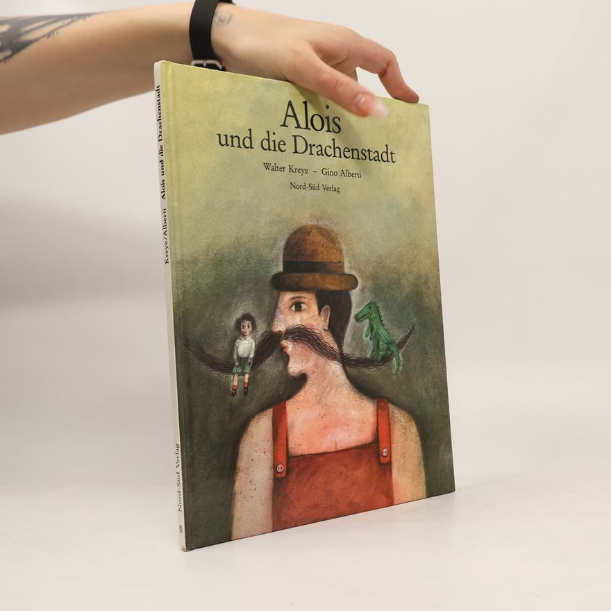 Walter A. Kreye Alois und die Drachenstadt