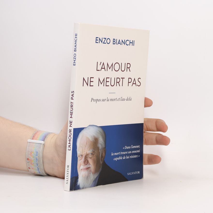 Enzo Bianchi L'amour ne meurt pas