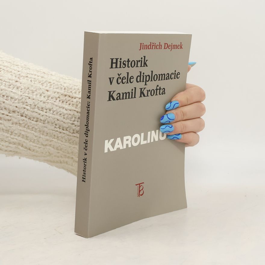 Jindřich Dejmek Historik v čele diplomacie: Kamil Krofta