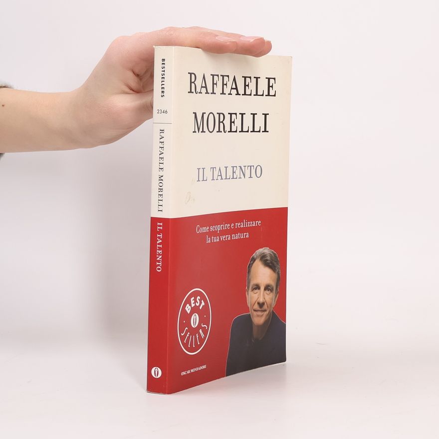 Raffaele Morelli Il talento. Come scoprire e realizzare la tua vera natura