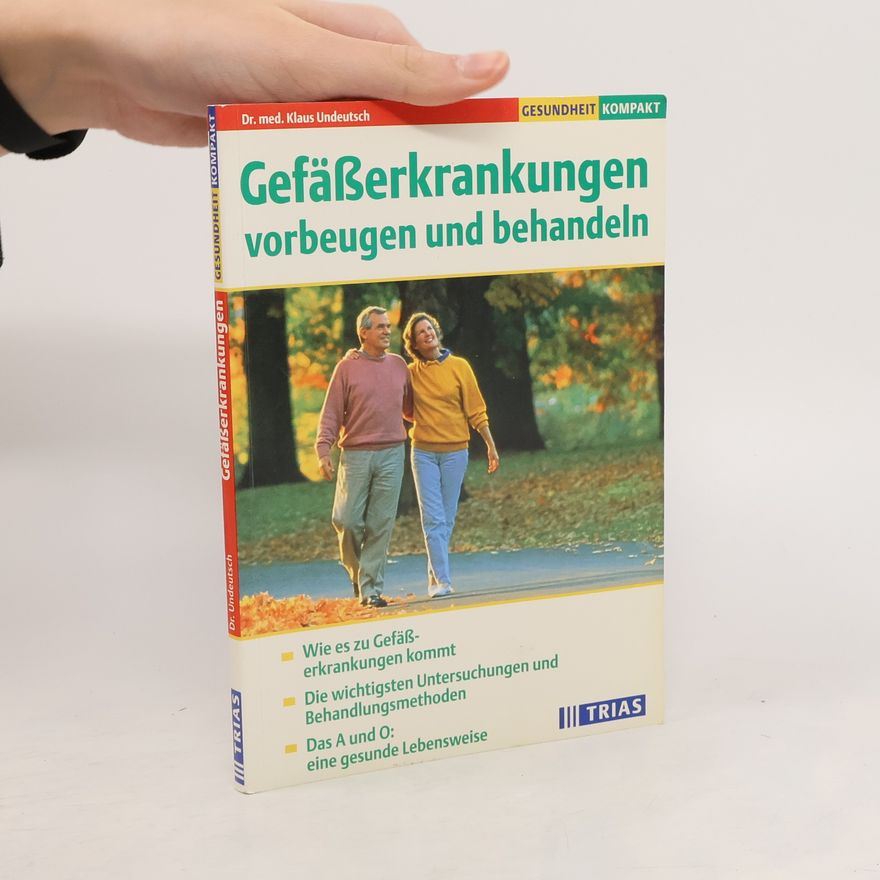 Klaus Undeutsch Gesundheit Kompakt: Gefäßerkrankungen vorbeugen und behandeln