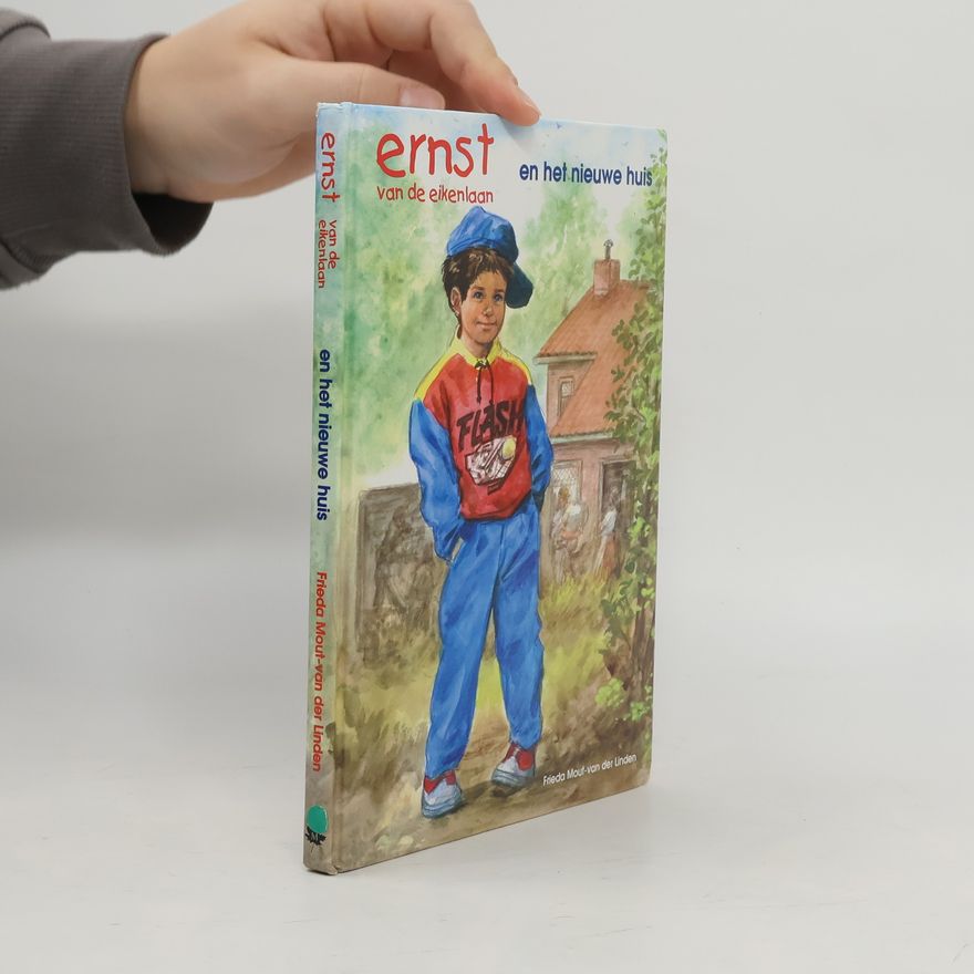 Frieda Mout-van der Linden Ernst van de Eikenlaan - 1: Ernst en het nieuwe huis