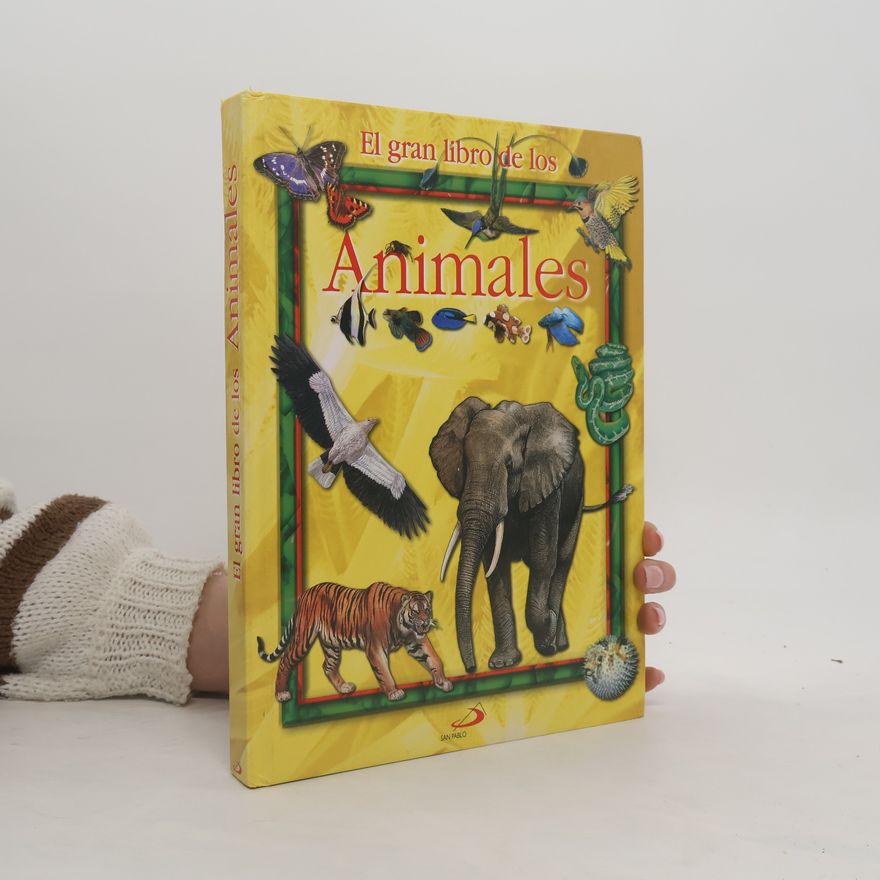 Autorenkollektiv El gran libro de los animales: agresivos, mansos, ingeniosos, cariñosos, solitarios, ¡maravillosos animales!