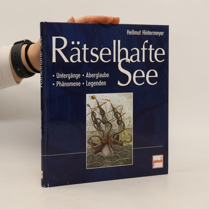 Hellmut Hintermeyer Rätselhafte See. Untergänge, Aberglaube, Phänomene, Legenden