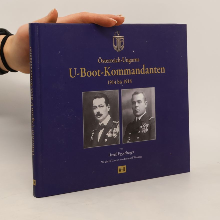 Harald Eggenberger Österreich-Ungarns U-Boot-Kommandanten
