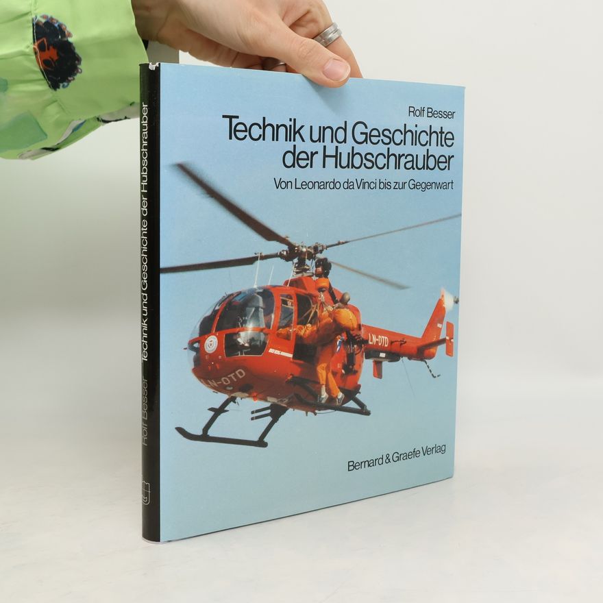 Rolf Besser Technik und Geschichte der Hubschrauber
