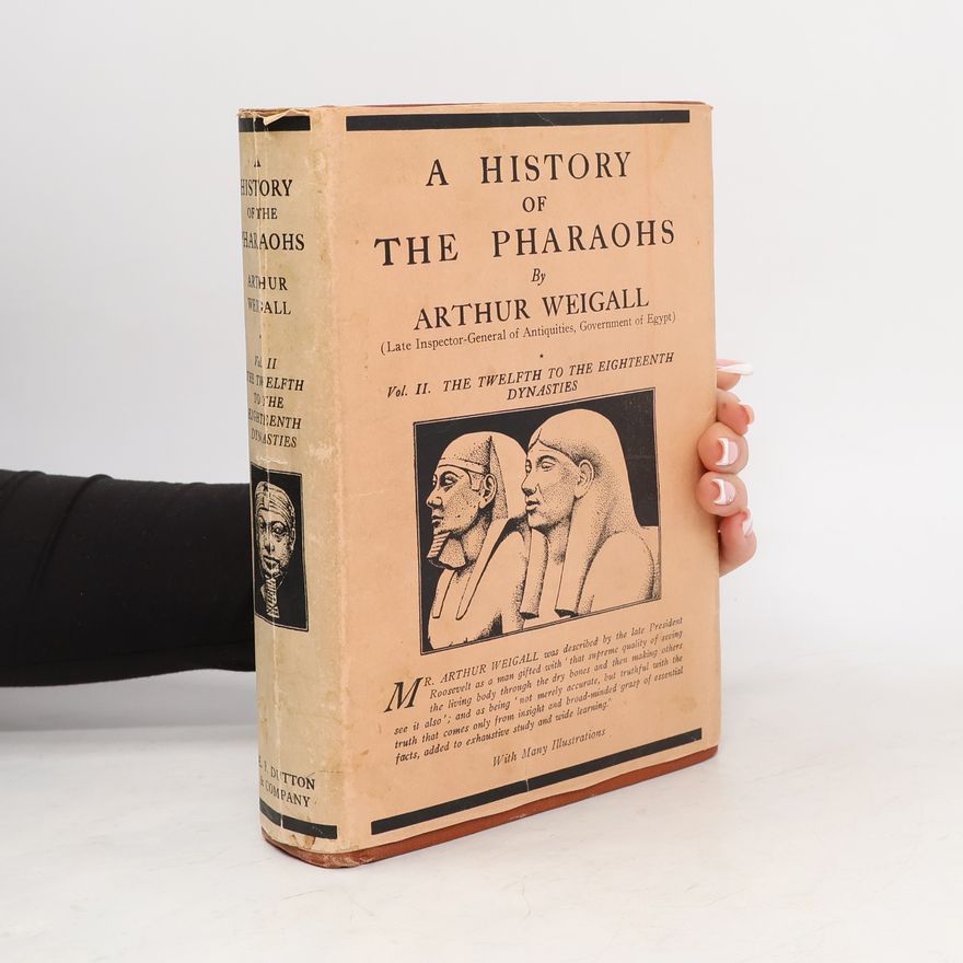 Arthur Weigall A History of the Pharaohs Vol. II