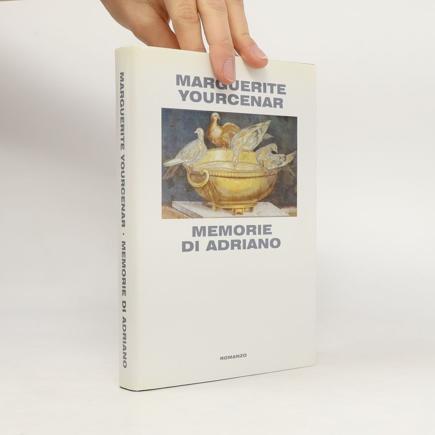 Marguerite Yourcenar Memorie di Adriano