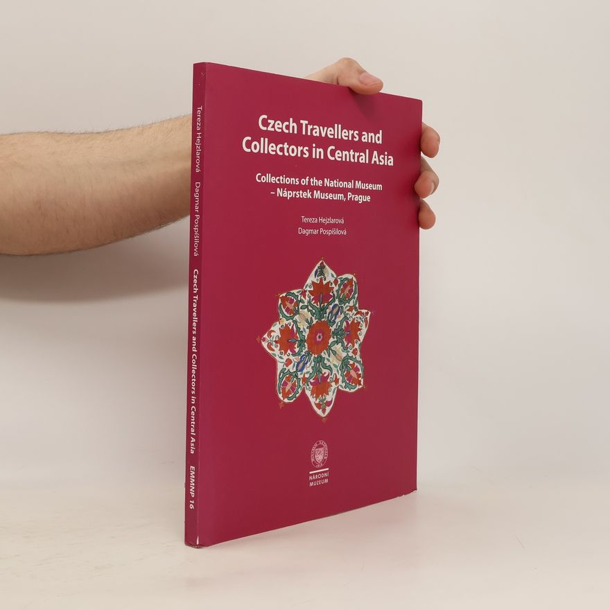 Tomáš Trojek Czech travellers and collectors in Central Asia