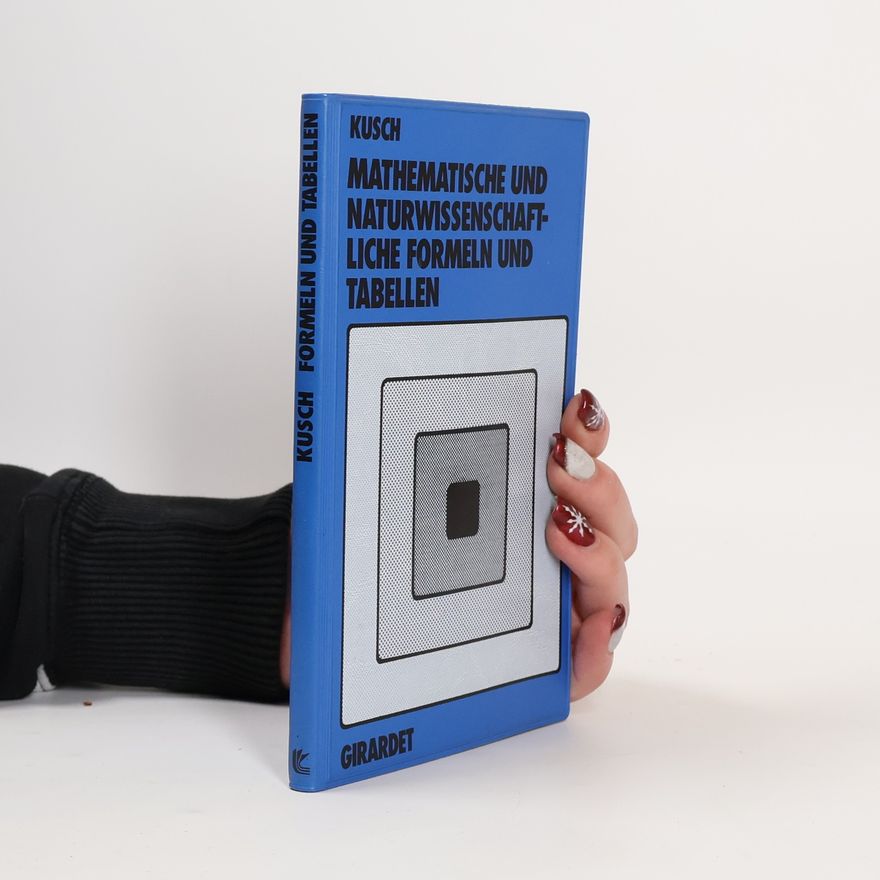 Lothar Kusch Mathematische und naturwissenschaftliche Formeln und Tabellen