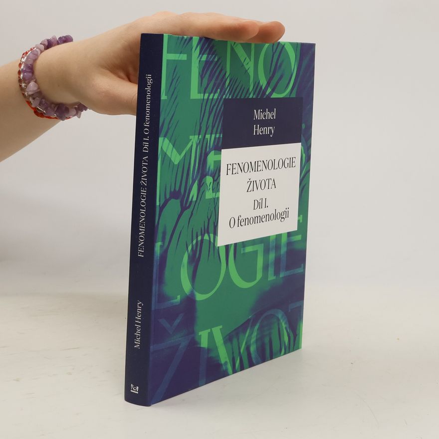 Michel Henry Fenomenologie života I. - O fenomenologii
