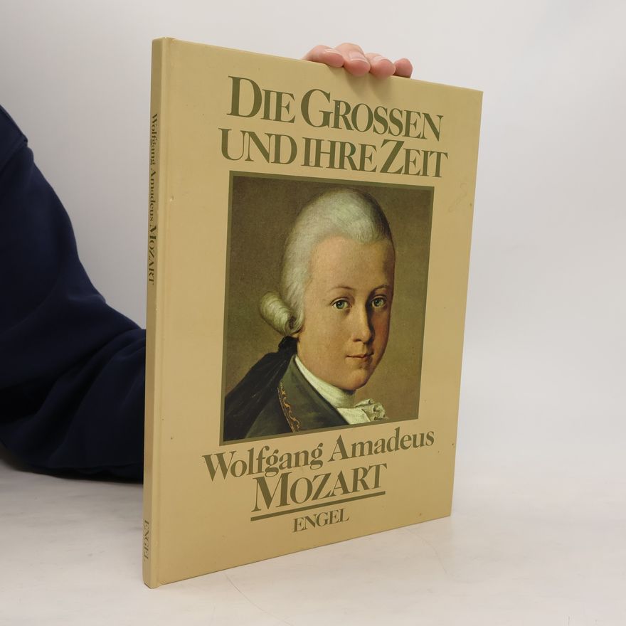 AA.VV. Die Grossen und ihre Zeit. Wolfgang Amadeus Mozart