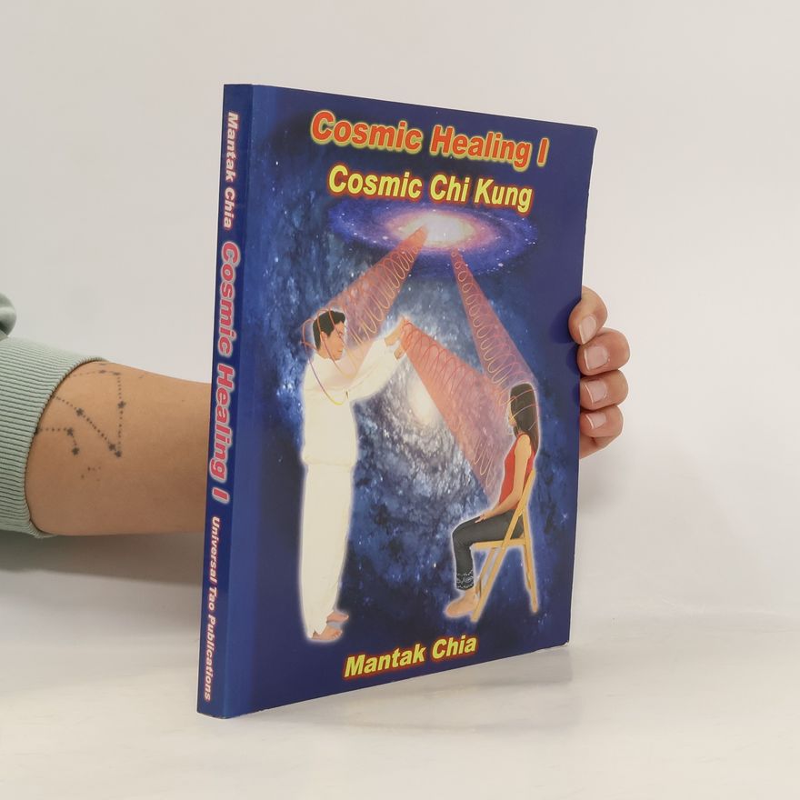 Mantak Chia Cosmic Healing I. Cosmic Chi Kung