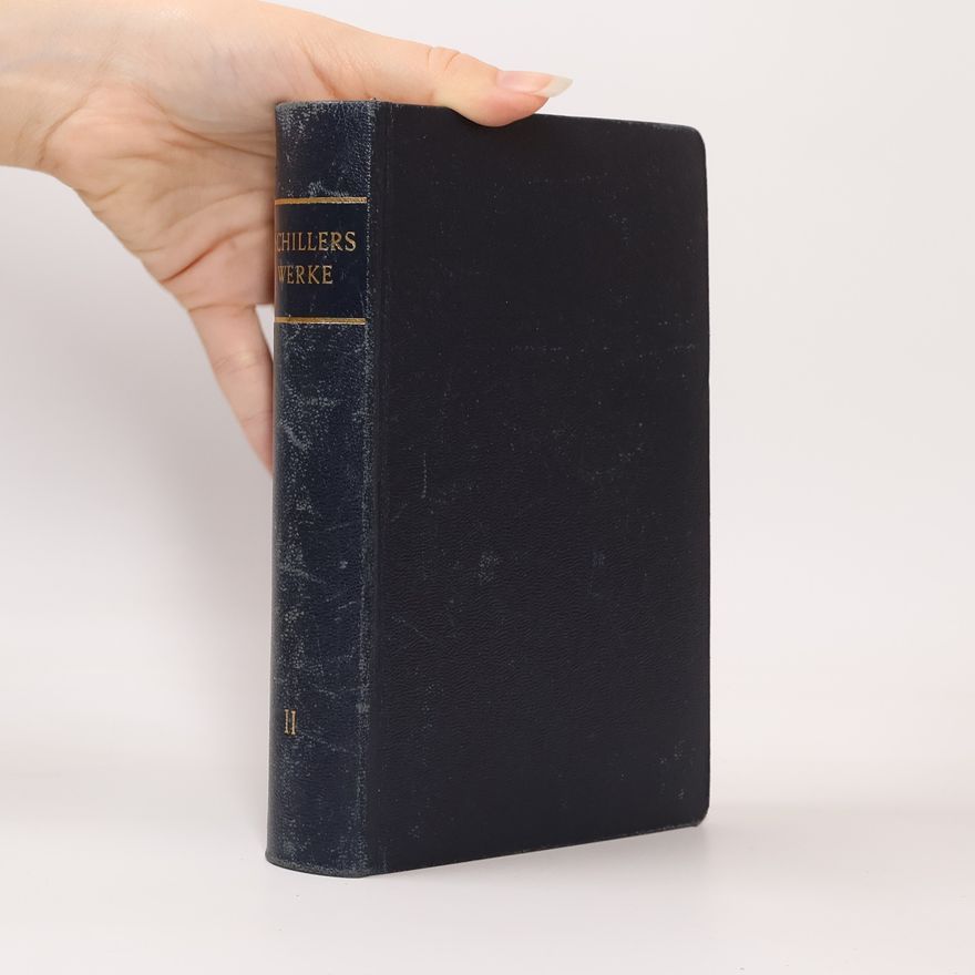 Friedrich Schiller Schillers Werke in zwei Bänden II