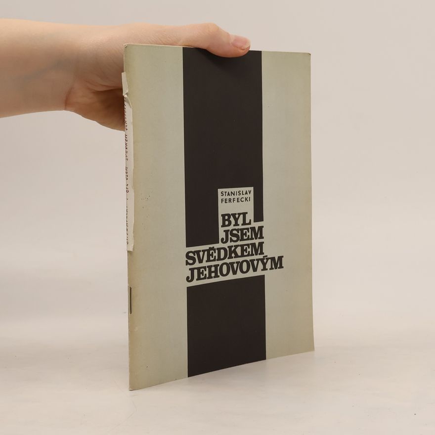 Stanislav Ferfecki Byl jsem svědkem Jehovovým
