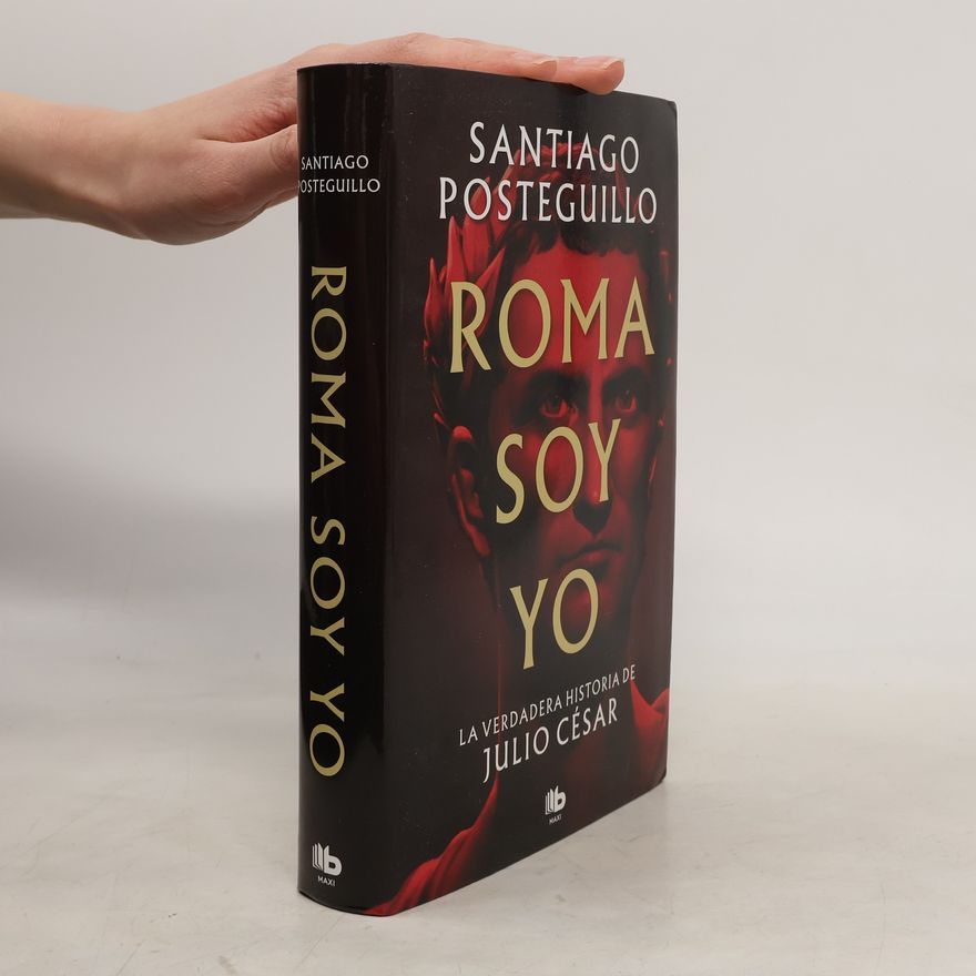 Santiago Posteguillo Serie Julio César - 1: Roma soy yo
