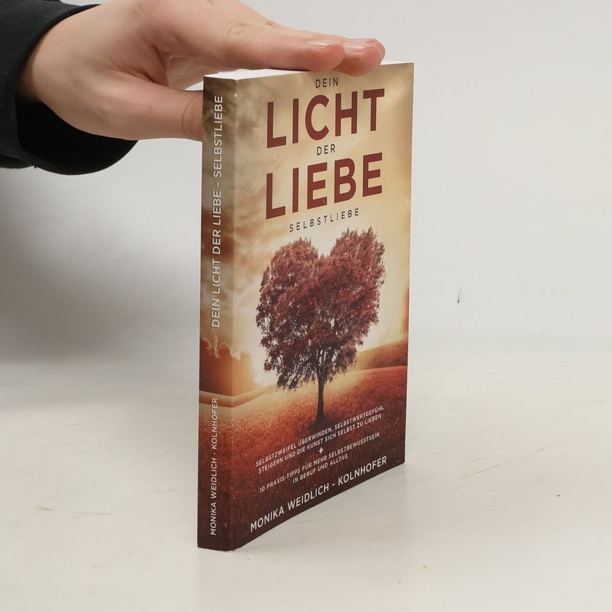 Weidlich-Kolnhofer Monika Dein Licht der Liebe - Selbstliebe