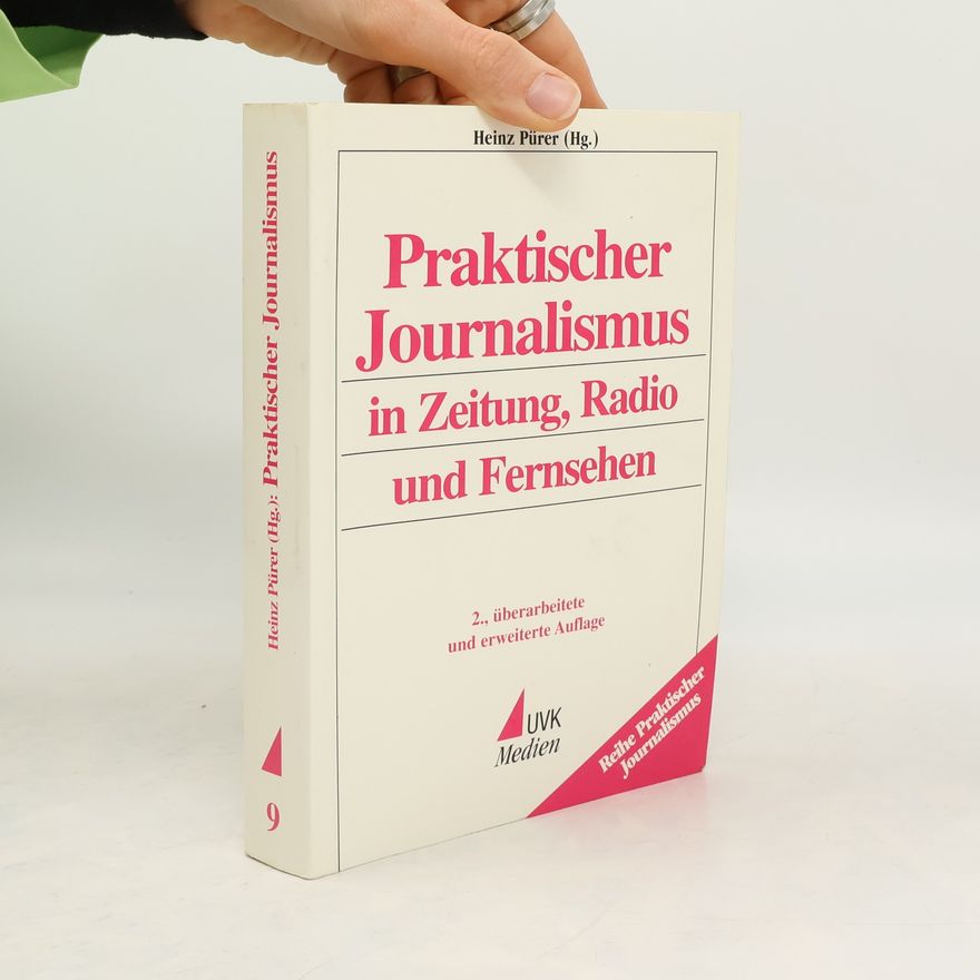 Heinz Pürer Praktischer Journalismus in Zeitung, Radio und Fernsehen