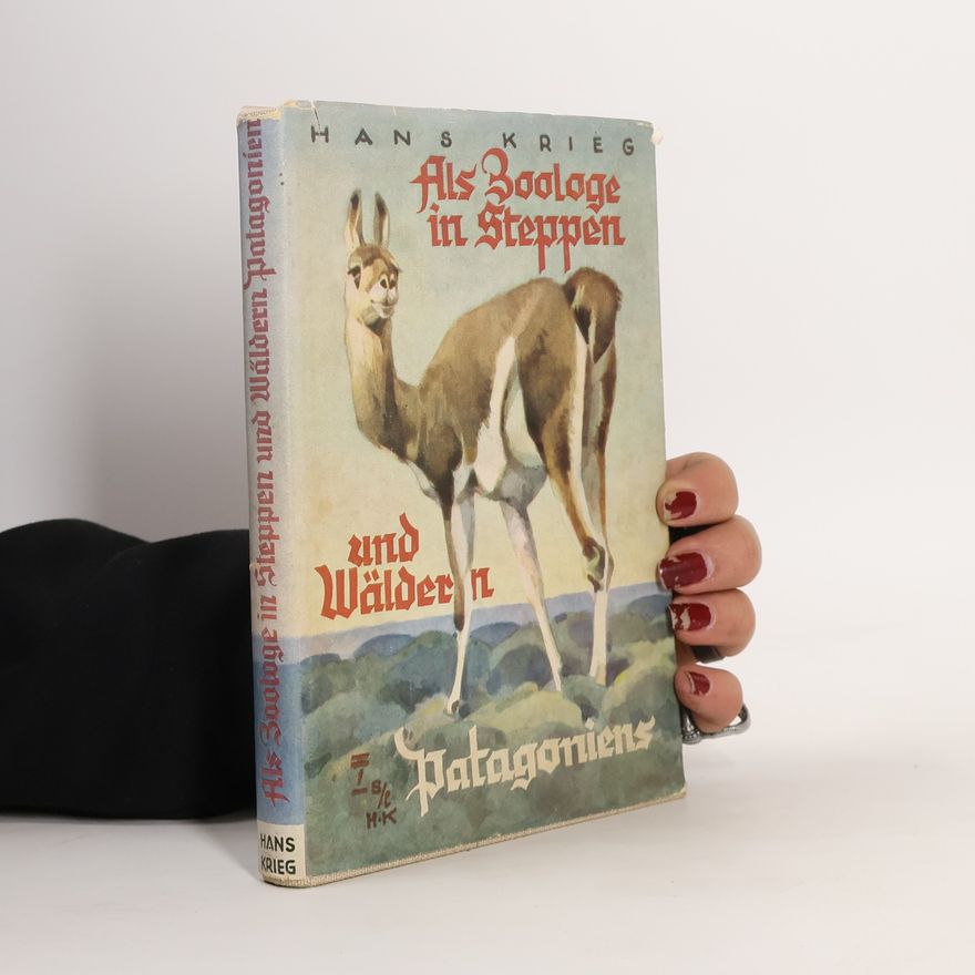 Hans Krieg Als Zoologe in Steppen und Wäldern Patagoniens