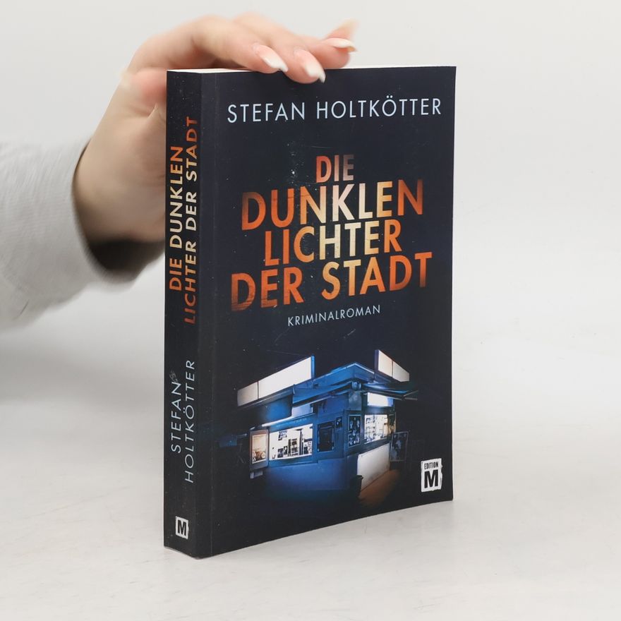 Stefan Holtkötter Die dunklen Lichter der Stadt