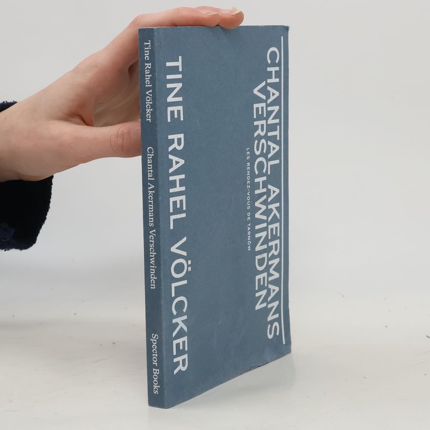 Tine Rahel Völcker Chantal Akermans Verschwinden