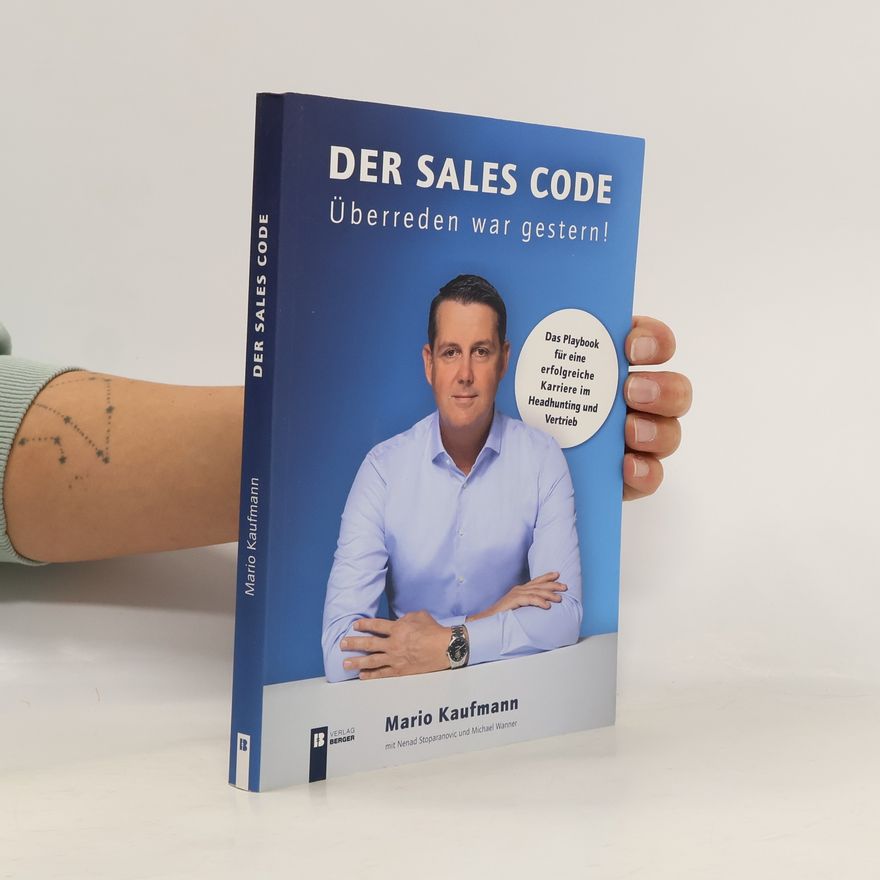 Mario Kaufmann Der Sales Code. Überreden war gestern!