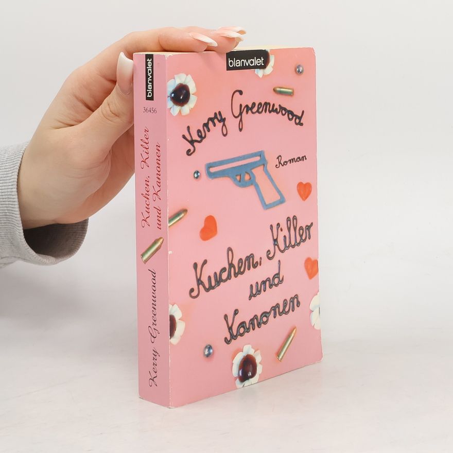 Kerry Greenwood Kuchen, Killer und Kanonen. Roman