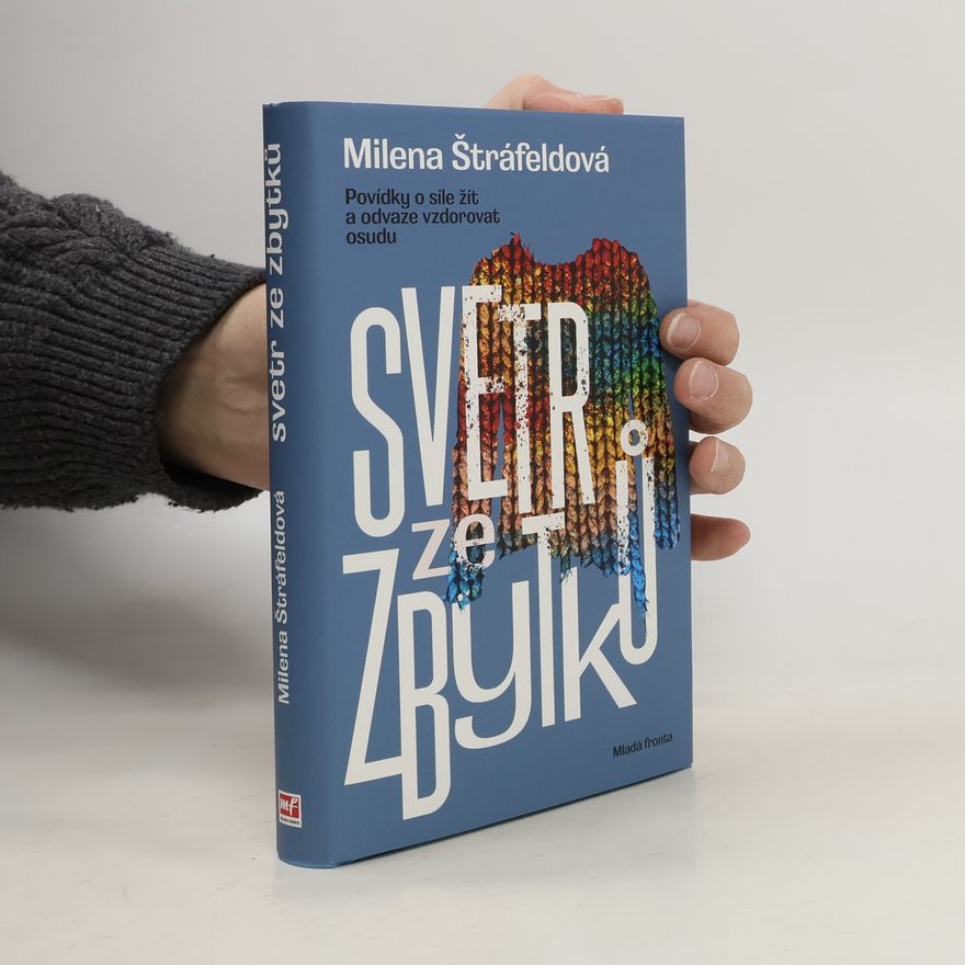 Milena Štráfeldová Svetr ze zbytků : povídky o síle žít a odvaze vzdorovat osudu