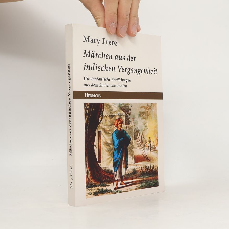 Mary Eliza Isabella Frere Märchen aus der indischen Vergangenheit