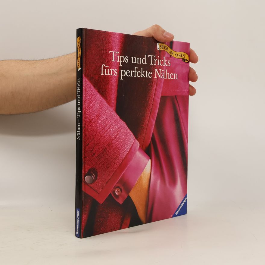 Autorenkollektiv Spass am Nähen: Tips und Tricks fürs perfekte Nähen