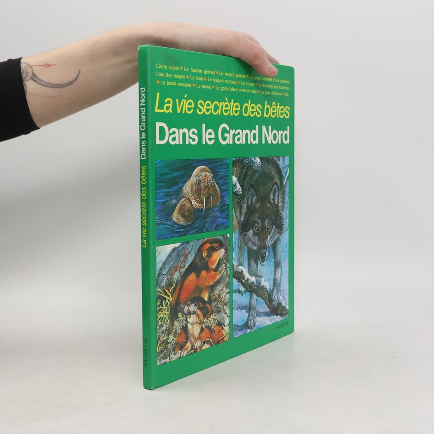 Michel Cuisin La vie secrète des bêtes Dans le Grand Nord