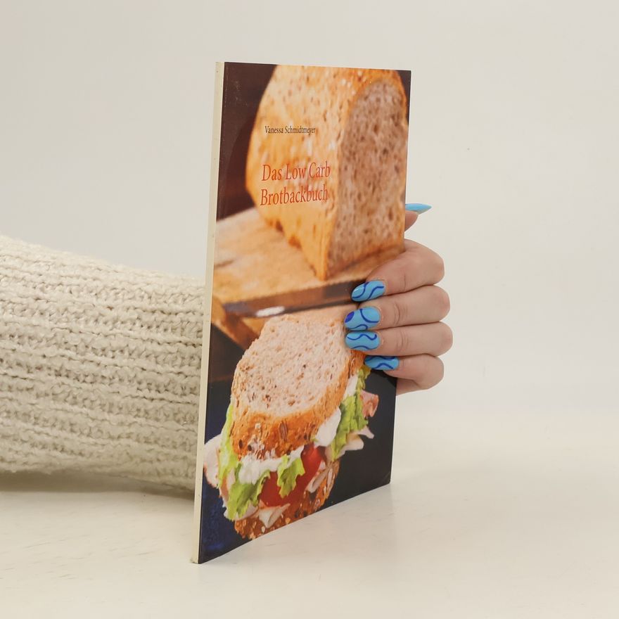 Vanessa Schmidtmeyer Das Low Carb Brotbackbuch