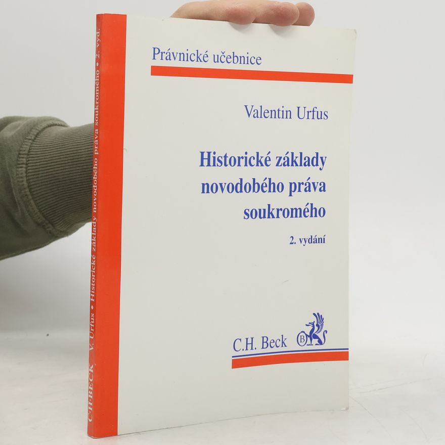 Valentin Urfus Historické základy novodobého práva soukromého - římskoprávní dědictví a soukromé právo kontinentální Evropy