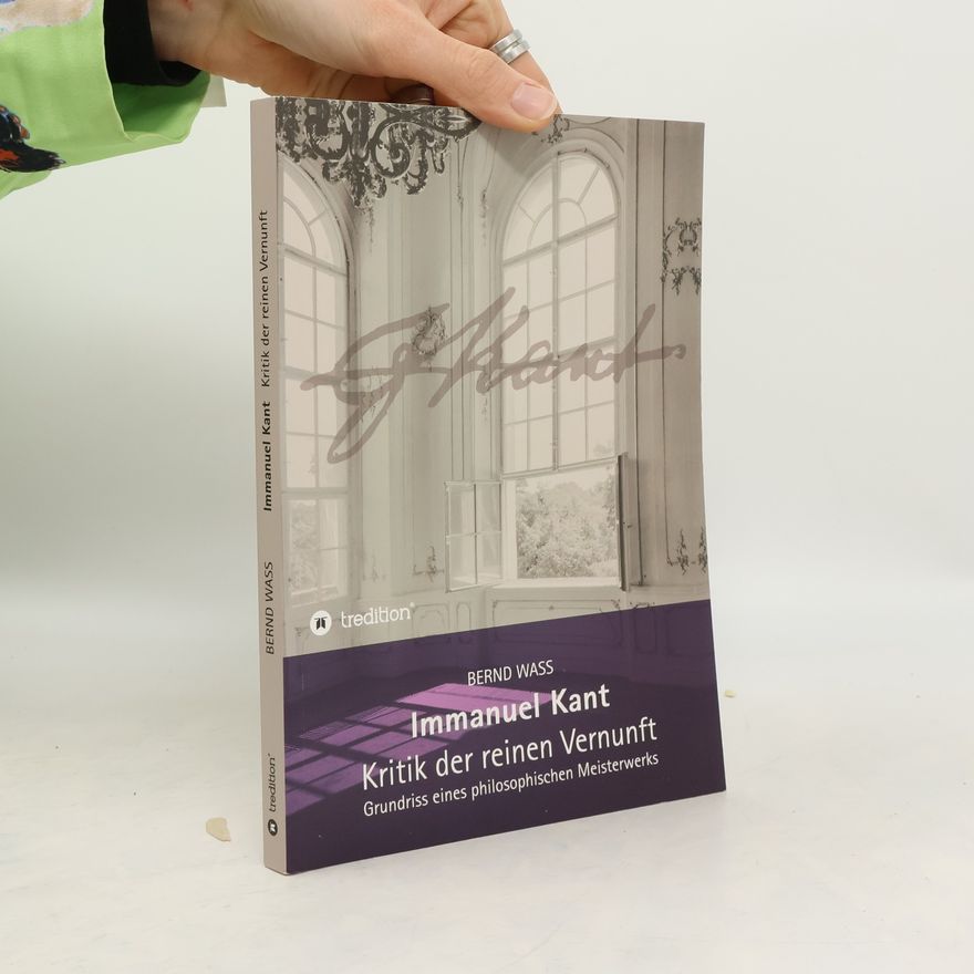 Bernd Waß Immanuel Kant, Kritik der reinen Vernunft