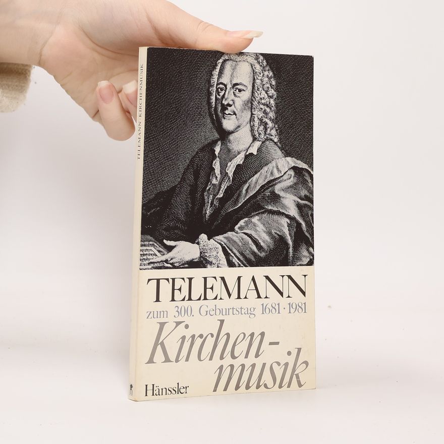 Georg Philipp Telemann Telemann zum 300. Geburstag 1681-1981. Kirchenmusik